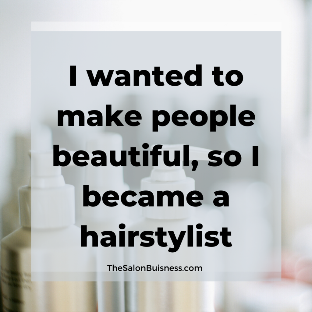 Inspirational hairstylist quote about making people feel beautiful