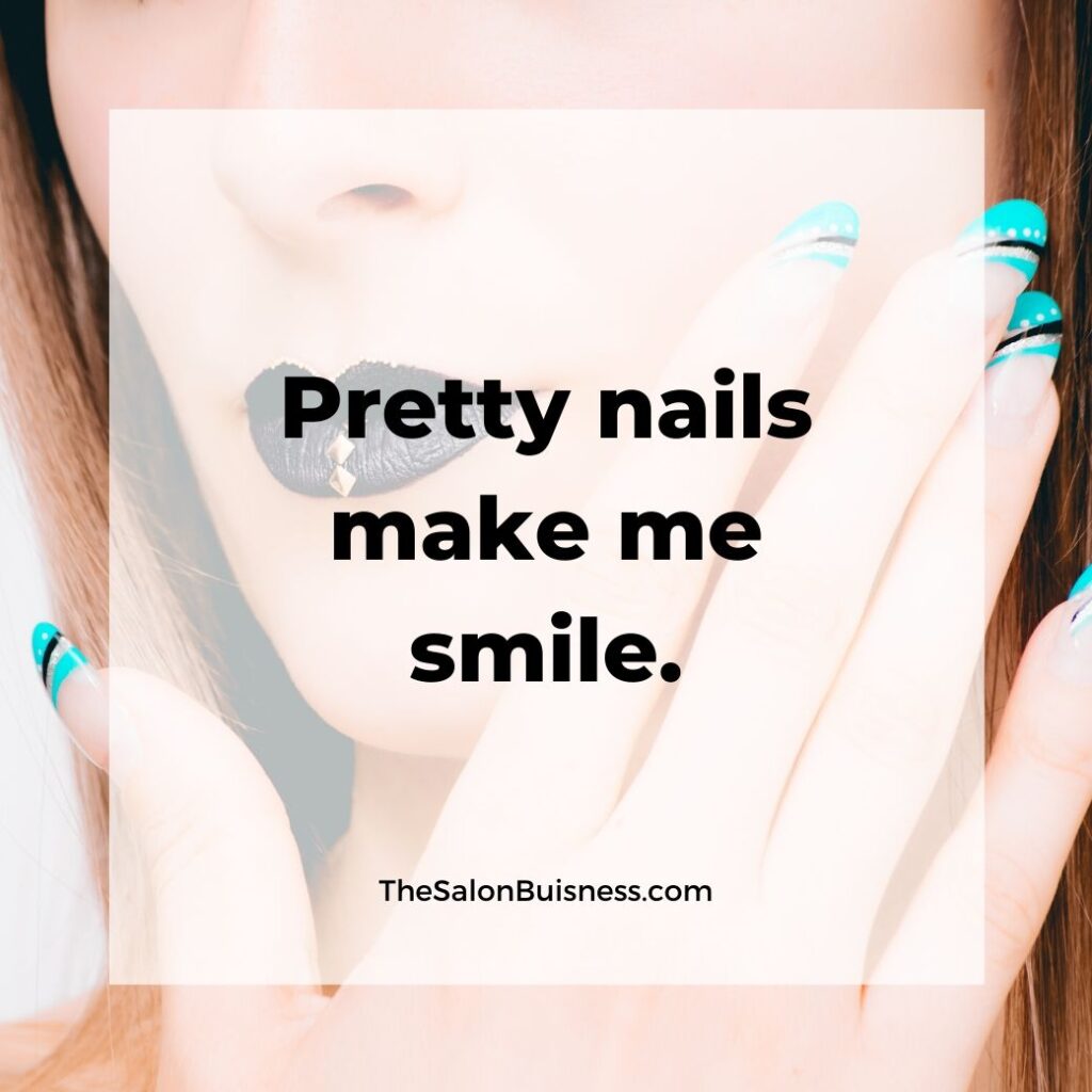 Pretty nails make me smile - inspirational nail quote - woman with teal nails and black lipstick
