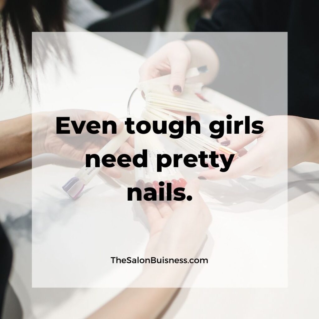 Relatable nail quote about tough girls - woman getting nails done