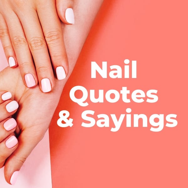 Nail quotes, nail sayings, and nail puns