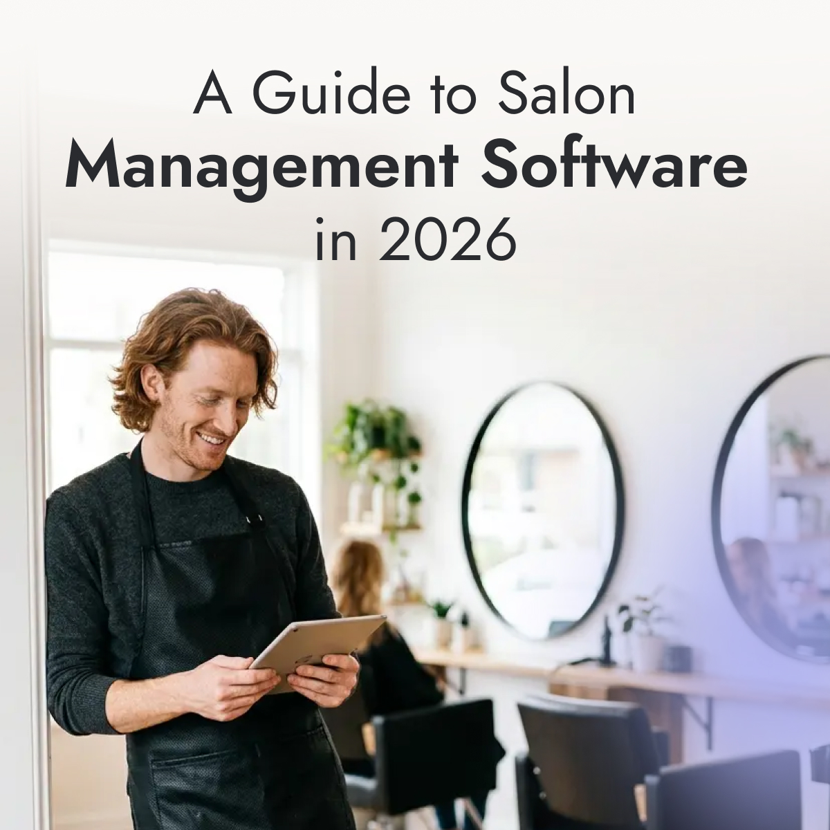 What to look for in salon management software: our complete guide