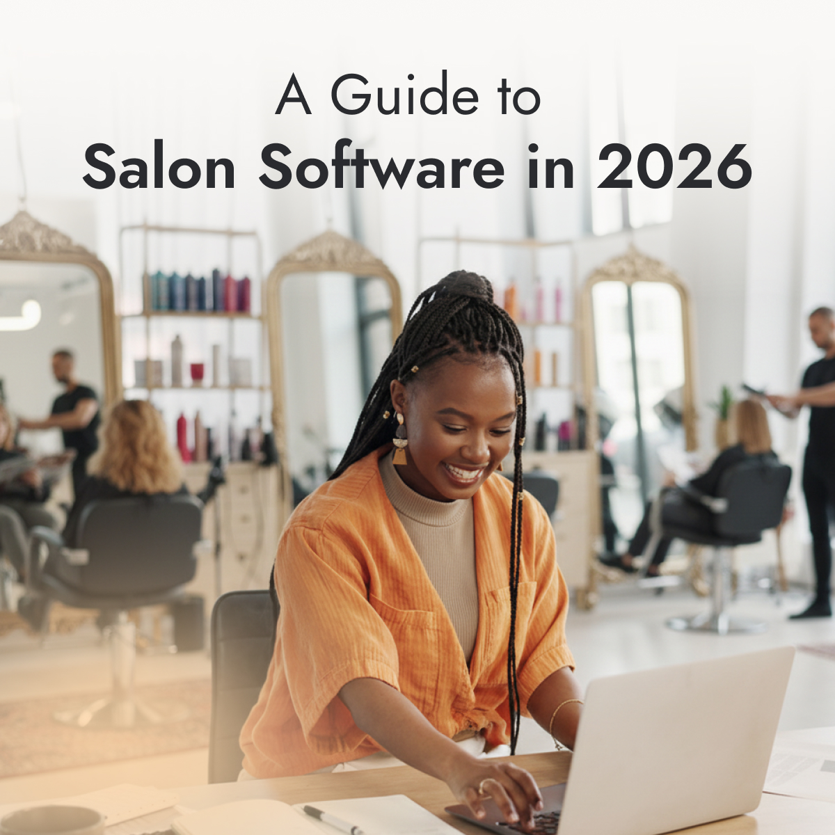 How to Choose Salon Software: Our Complete Guide